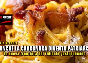 Se anche la Carbonara diventa "Patriarcale": la nuova frontiera del ridicolo gastronomico