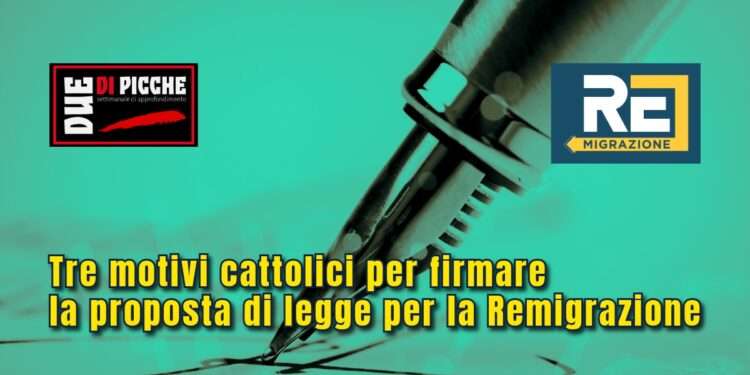 Tre motivi cattolici per firmare la proposta di legge per la Remigrazione