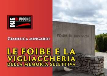 le foibe e la vigliaccheri della memoria selettiva
