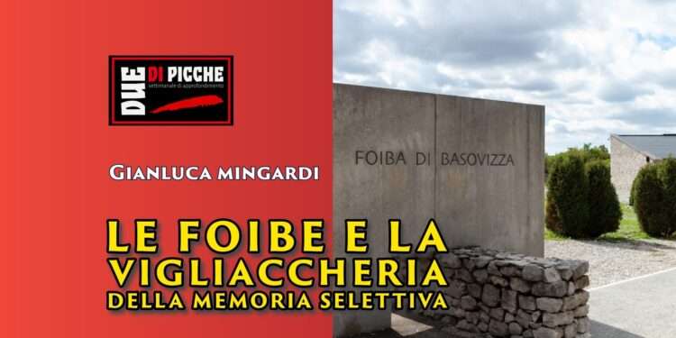 le foibe e la vigliaccheri della memoria selettiva