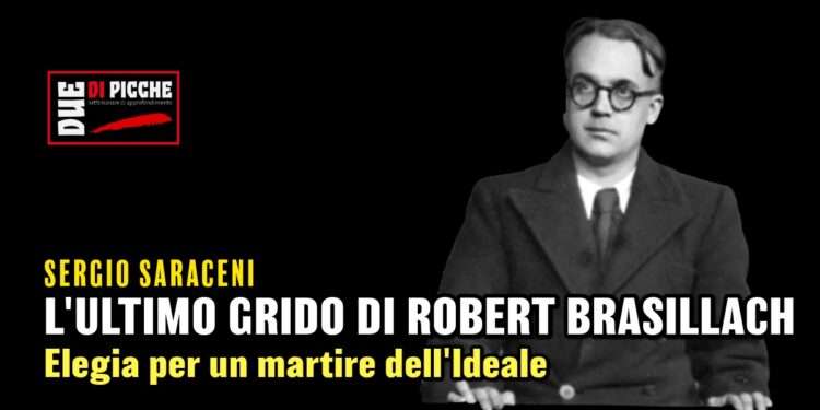 l'ultimo grido di Robert Brasillach
