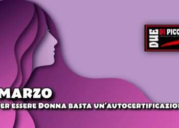 8 Marzo: Se per essere Donna basta un’autocertificazione
