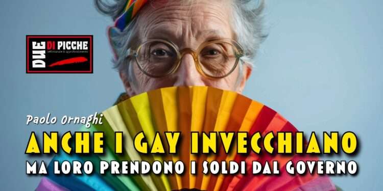 Anche i gay invecchiano. Ma loro prendono i soldi dal governo