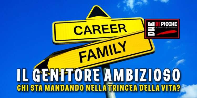 Il genitore ambizioso, chi sta mandando nella trincea della vita?