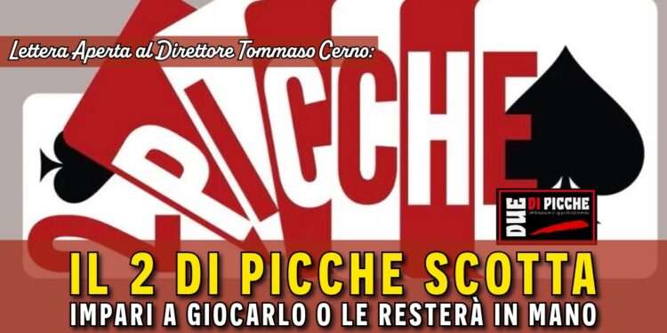 Lettera aperta al Direttore Cerno: "Il 2diPicche scotta. Impari a giocarlo o le resterà in mano"