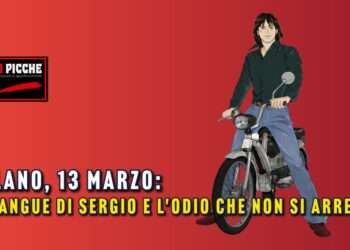 Milano, 13 Marzo: Il Sangue di Sergio e l'odio che non si arrende