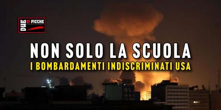 Non solo la scuola. I bombardamenti indiscriminati USA