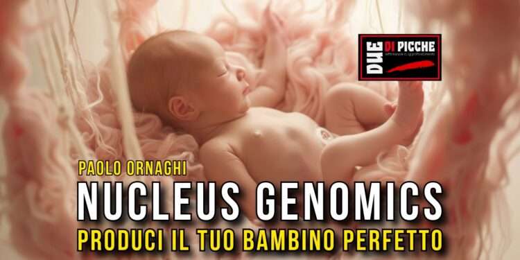 Nucleus Genomics: produci il tuo bambino perfetto