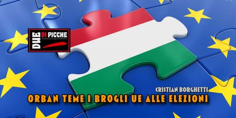 Orban teme i brogli UE alle elezioni