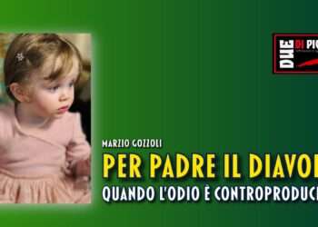 PER PADRE IL DIAVOLO: QUANDO L'ODIO È CONTROPRODUCENTE