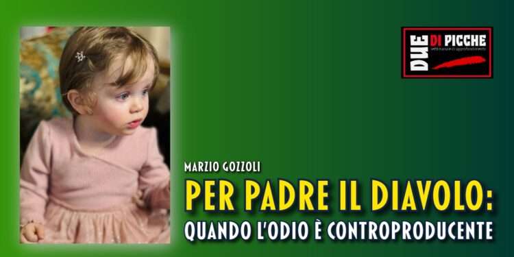PER PADRE IL DIAVOLO: QUANDO L'ODIO È CONTROPRODUCENTE