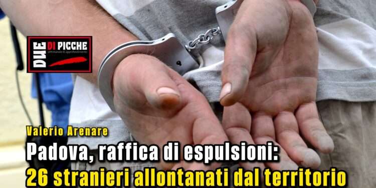 Padova, raffica di espulsioni: 26 stranieri allontanati dal territorio