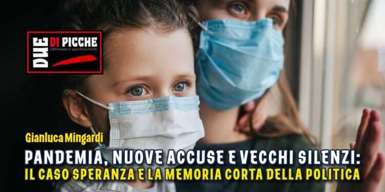 Pandemia, nuove accuse e vecchi silenzi: il caso Speranza e la memoria corta della politica