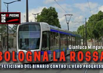 Bologna la rossa: il feticismo del binario contro il vero progresso