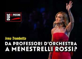 Da professori d’orchestra a menestrelli rossi? Se essere uomini di cultura significa “coltivare” sé stessi e se quella cura è volta a “seguir virtute e canoscenza”, se la cultura è consapevolezza di sé e dell’altro, se davve