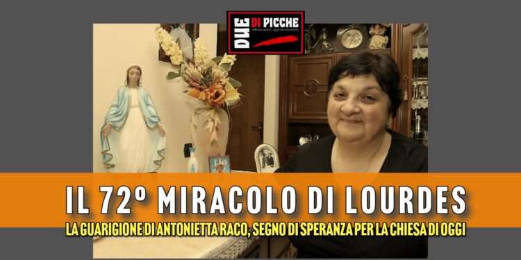 Il 72° miracolo di Lourdes: la guarigione di Antonietta Raco,