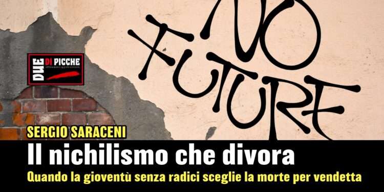 Il nichilismo che divora: quando la gioventù senza radici sceglie la morte per vendetta