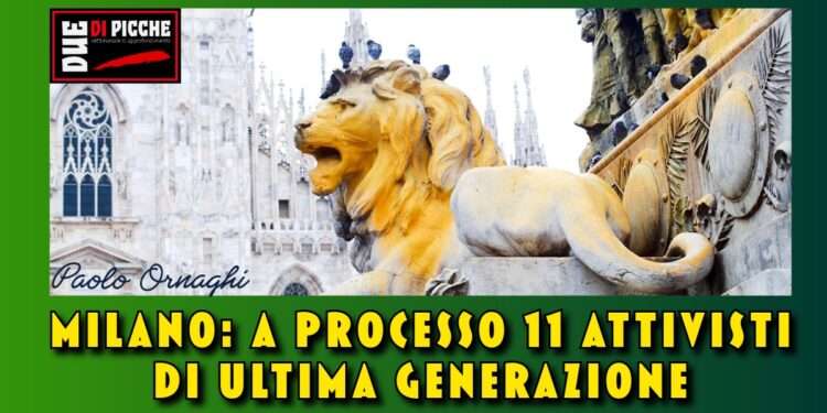 Milano: a processo 11 attivisti di Ultima Generazione