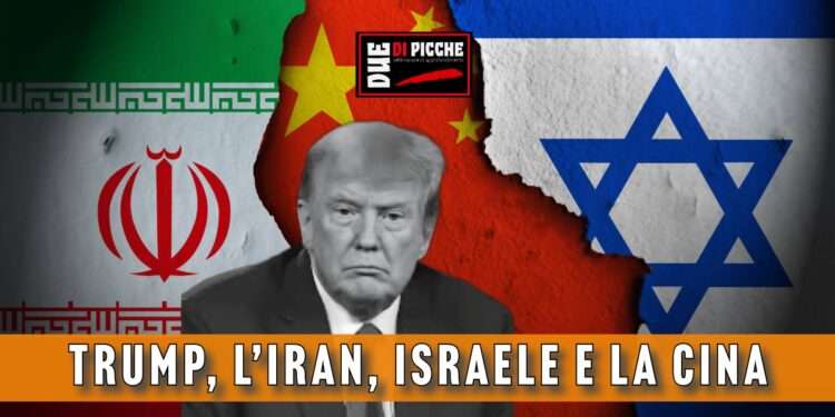 Trump, Iran, Israele e la Cina
