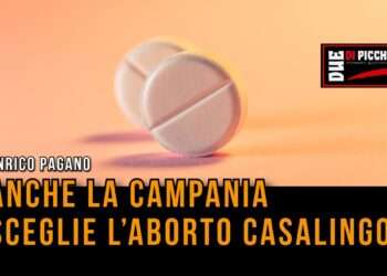 ANCHE LA CAMPANIA SCEGLIE L’ABORTO CASALINGO 