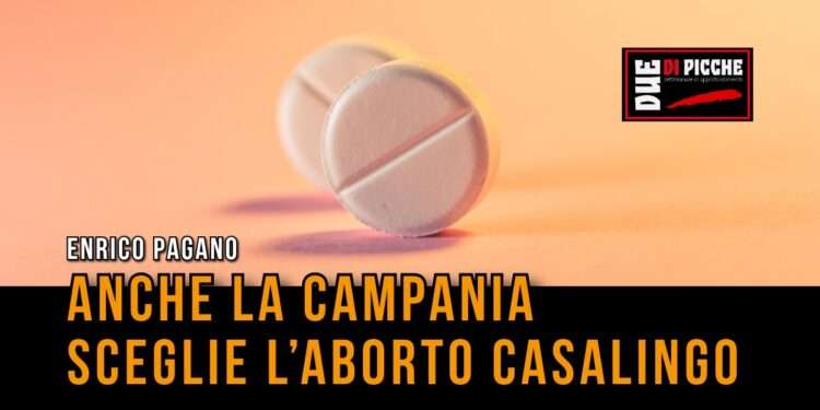 ANCHE LA CAMPANIA SCEGLIE L’ABORTO CASALINGO