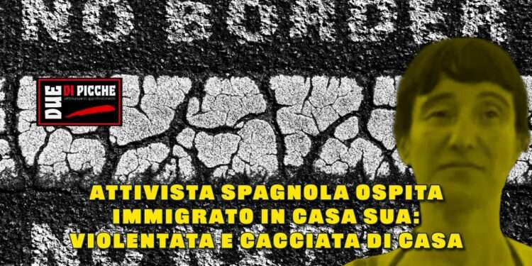 Attivista spagnola ospita immigrato in casa sua: violentata e cacciata di casa