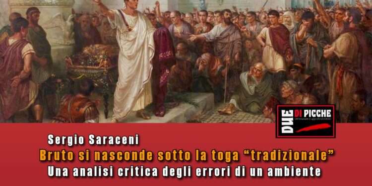 Bruto si nasconde sotto la toga “tradizionale”. Una analisi critica degli errori di un ambiente.