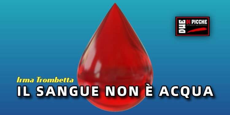 Il sangue non è acqua