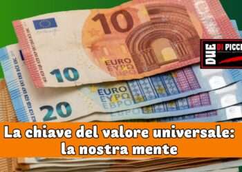 La chiave del valore universale: la nostra mente 