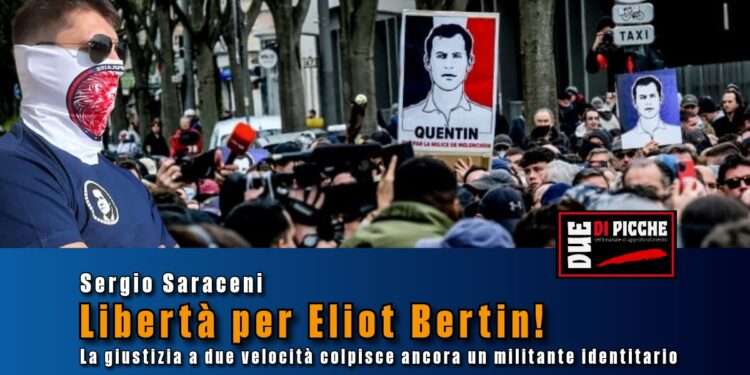 Libertà per Eliot Bertin! La giustizia a due velocità colpisce ancora un militante identitario