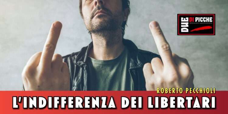 L’indifferenza dei libertari