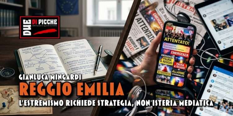 Reggio Emilia: l'estremismo richiede strategia, non isteria mediatica