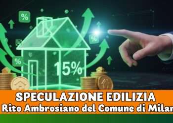 Speculazione edilizia: Il Rito Ambrosiano del Comune di Milano