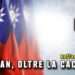 TAIWAN, OLTRE LA CACIARA