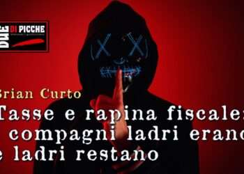 Tasse e rapina fiscale: i compagni ladri erano e ladri restano