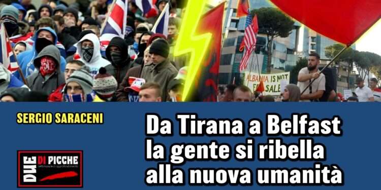 Da Tirana a Belfast la gente si ribella alla nuova umanità