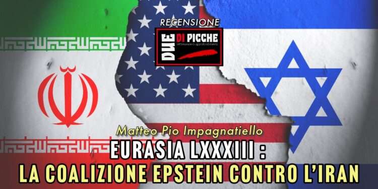“EURASIA”: LA COALIZIONE EPSTEIN CONTRO L’IRAN