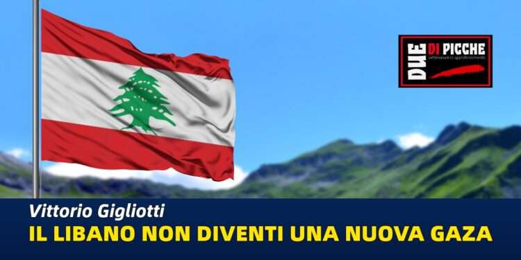 Il Libano non diventi una nuova Gaza