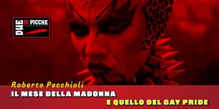 Il mese della Madonna e quello del gay pride