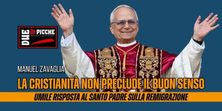 La Cristianità non preclude il buon senso: umile risposta al Santo Padre sulla Remigrazione