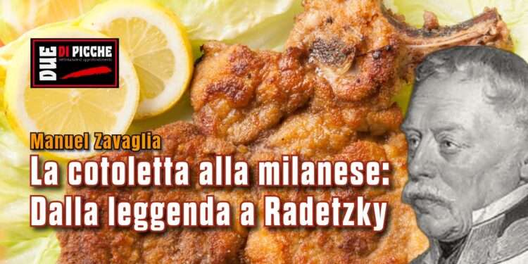 La cotoletta alla milanese: dalla leggenda a Radetzky
