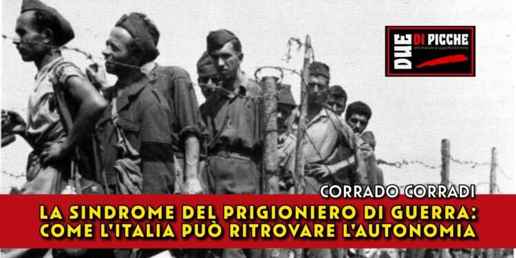 La sindrome del prigioniero di guerra: come l'Italia può ritrovare l'autonomia