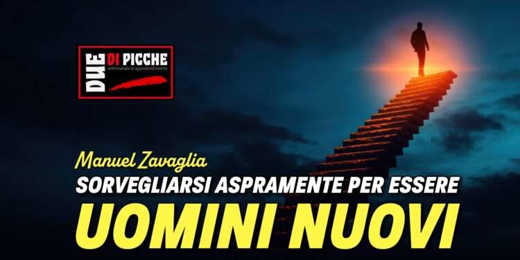 Sorvegliarsi aspramente per essere uomini nuovi