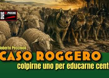 Caso Roggero: colpirne uno per educarne cento