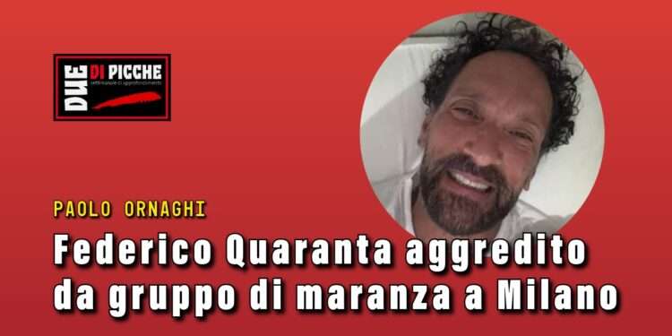 Federico Quaranta aggredito da gruppo di maranza a Milano