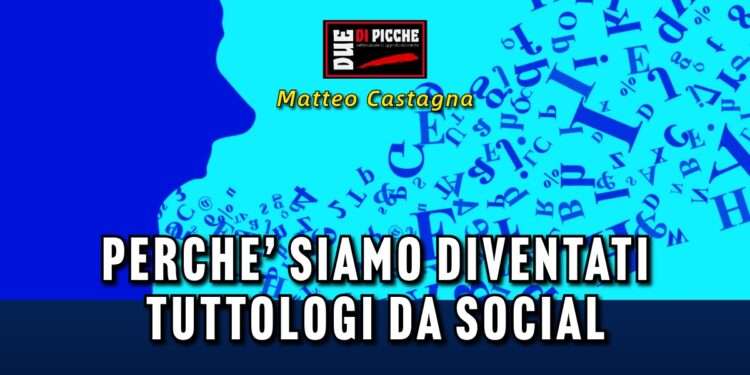 PERCHE’ SIAMO DIVENTATI TUTTOLOGI DA SOCIAL