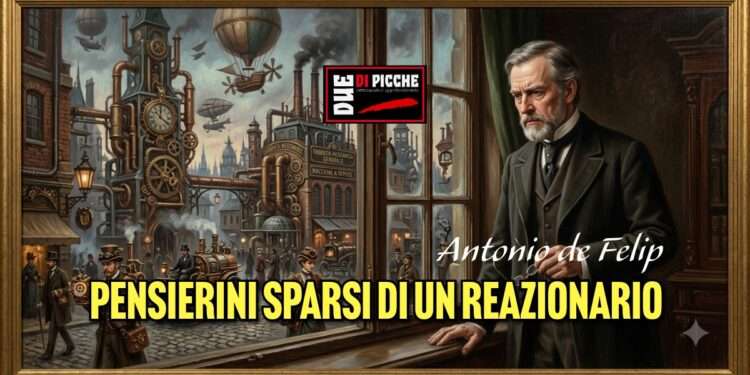Pensierini sparsi di un reazionario
