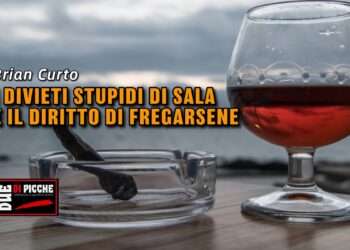 I DIVIETI STUPIDI DI SALA E IL DIRITTO DI FREGARSENE