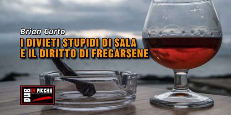 I DIVIETI STUPIDI DI SALA E IL DIRITTO DI FREGARSENE