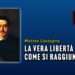 LA VERA LIBERTÀ ESISTE? COME SI RAGGIUNGE?